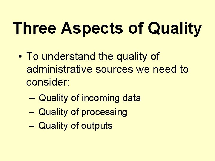 Three Aspects of Quality • To understand the quality of administrative sources we need