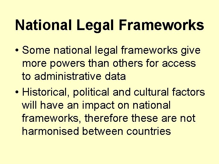 National Legal Frameworks • Some national legal frameworks give more powers than others for