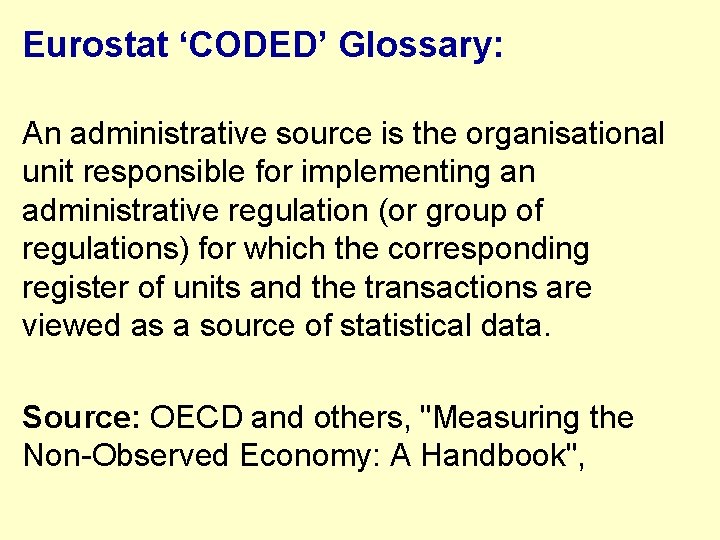 Eurostat ‘CODED’ Glossary: An administrative source is the organisational unit responsible for implementing an