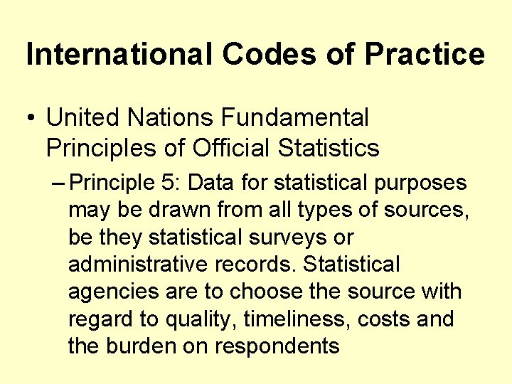 International Codes of Practice • United Nations Fundamental Principles of Official Statistics – Principle