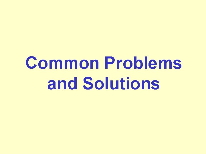 Common Problems and Solutions 