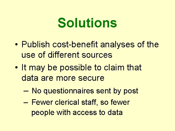 Solutions • Publish cost-benefit analyses of the use of different sources • It may