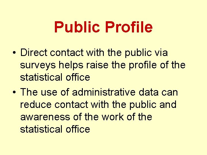 Public Profile • Direct contact with the public via surveys helps raise the profile