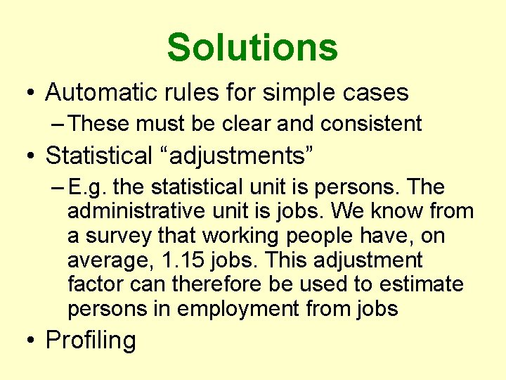 Solutions • Automatic rules for simple cases – These must be clear and consistent