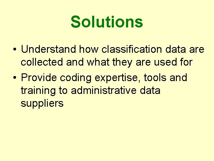 Solutions • Understand how classification data are collected and what they are used for