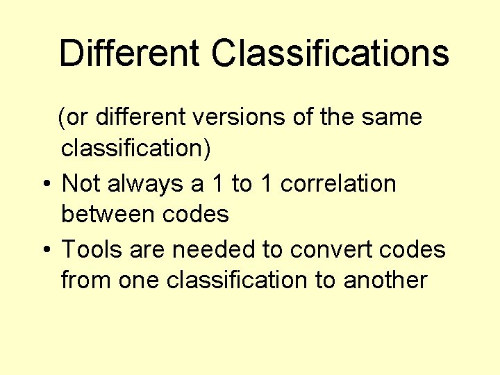 Different Classifications (or different versions of the same classification) • Not always a 1