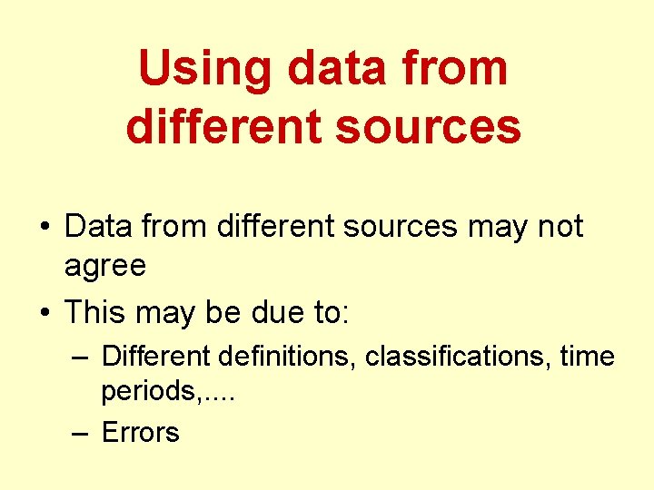 Using data from different sources • Data from different sources may not agree •