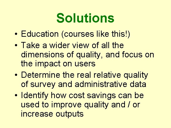 Solutions • Education (courses like this!) • Take a wider view of all the