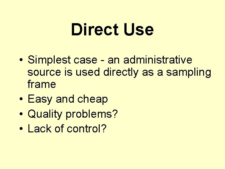 Direct Use • Simplest case - an administrative source is used directly as a