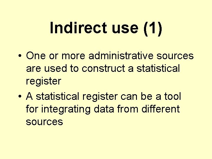 Indirect use (1) • One or more administrative sources are used to construct a
