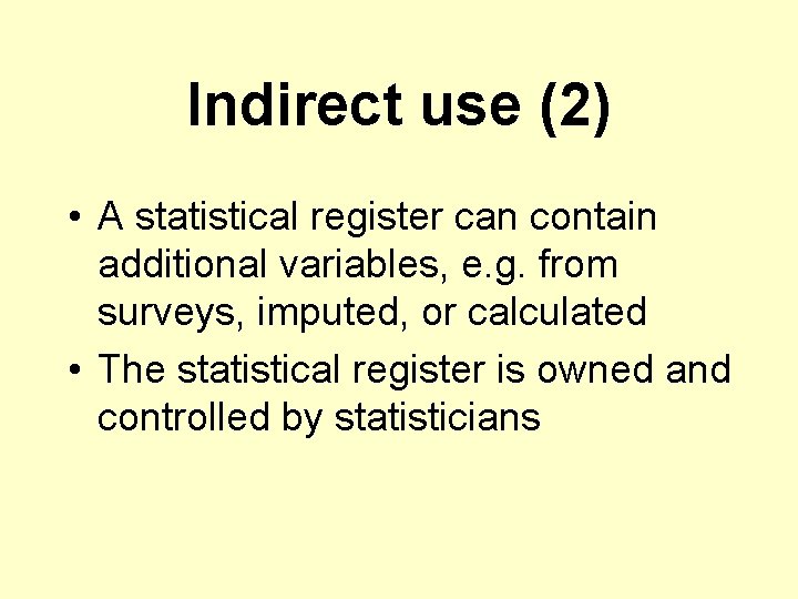 Indirect use (2) • A statistical register can contain additional variables, e. g. from