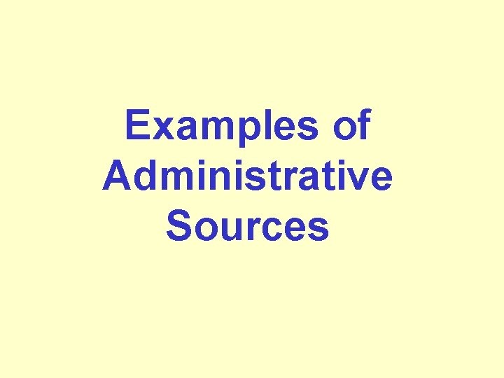 Examples of Administrative Sources 