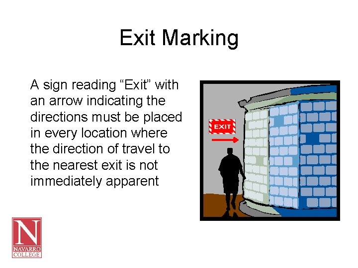 Exit Marking A sign reading “Exit” with an arrow indicating the directions must be
