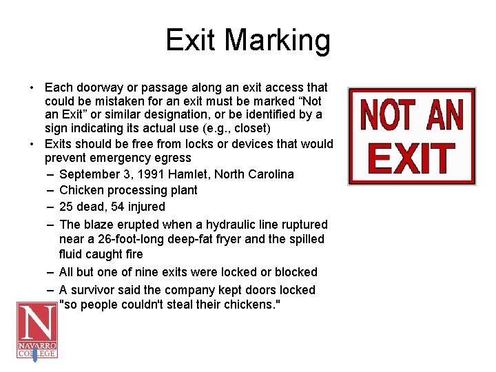 Exit Marking • Each doorway or passage along an exit access that could be