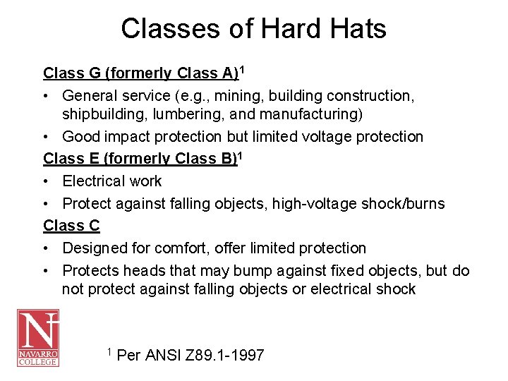 Classes of Hard Hats Class G (formerly Class A)1 • General service (e. g.
