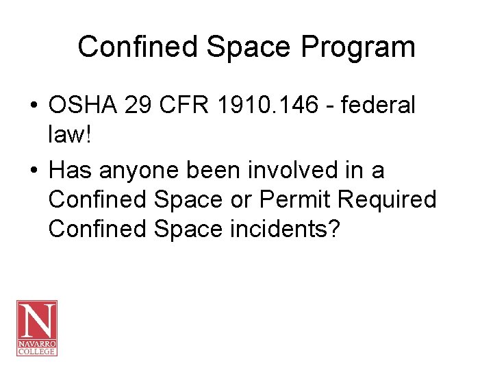 Confined Space Program • OSHA 29 CFR 1910. 146 - federal law! • Has