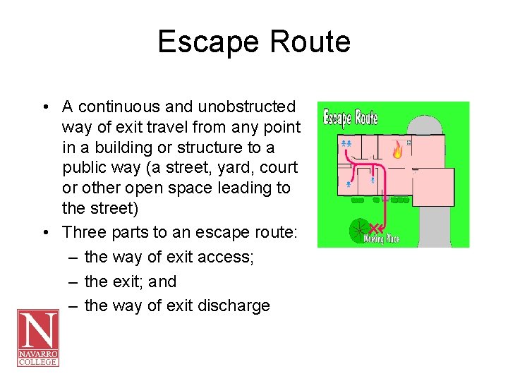 Escape Route • A continuous and unobstructed way of exit travel from any point
