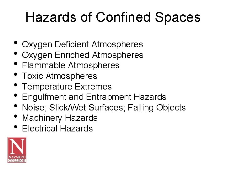 Hazards of Confined Spaces • Oxygen Deficient Atmospheres • Oxygen Enriched Atmospheres • Flammable