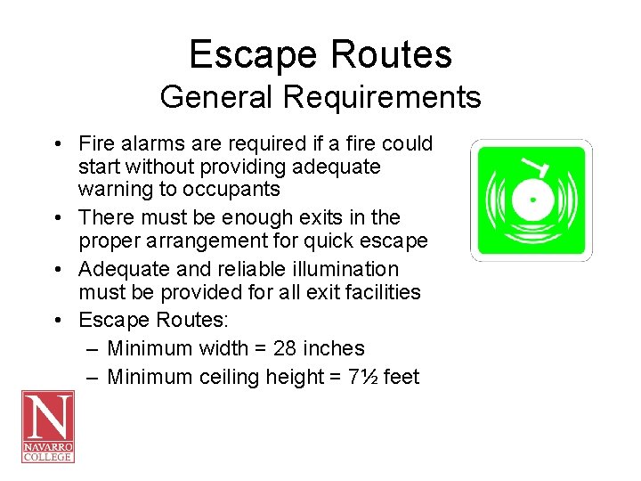 Escape Routes General Requirements • Fire alarms are required if a fire could start