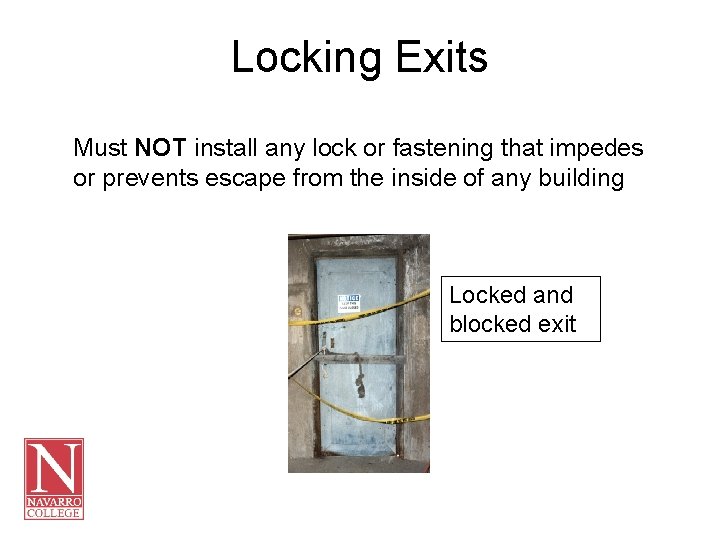 Locking Exits Must NOT install any lock or fastening that impedes or prevents escape