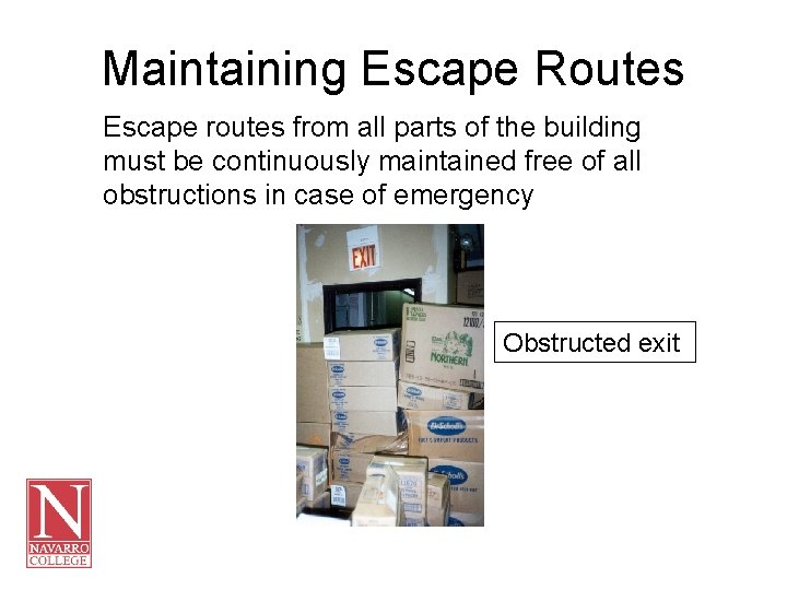 Maintaining Escape Routes Escape routes from all parts of the building must be continuously