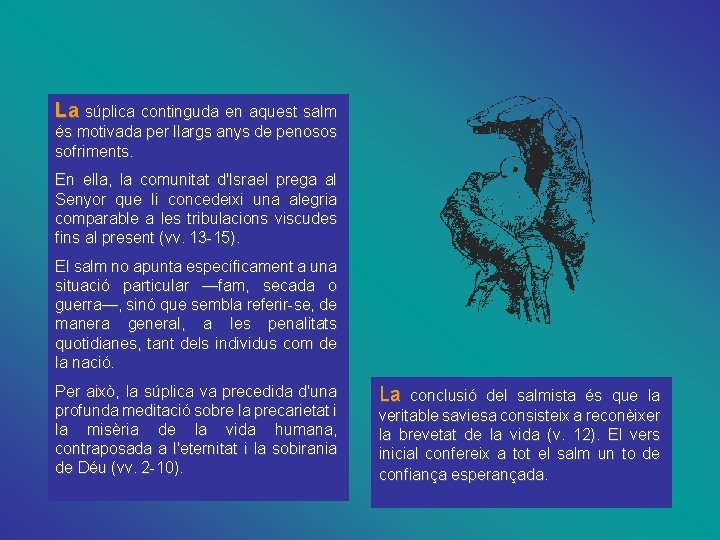 La súplica continguda en aquest salm és motivada per llargs anys de penosos sofriments.