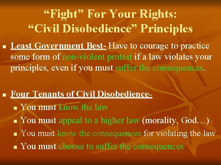 “Fight” For Your Rights: “Civil Disobedience” Principles n n Least Government Best- Have to