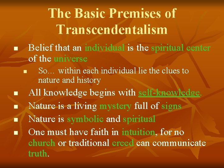 The Basic Premises of Transcendentalism Belief that an individual is the spiritual center of