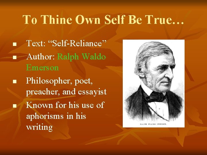 To Thine Own Self Be True… n n Text: “Self-Reliance” Author: Ralph Waldo Emerson