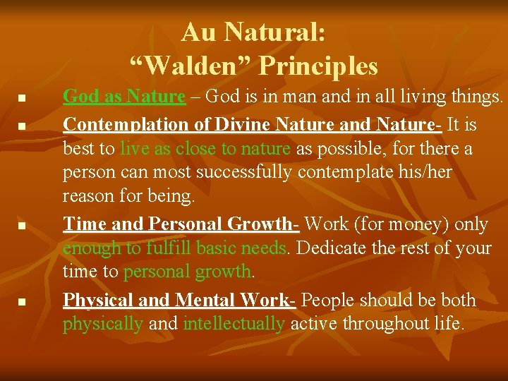 Au Natural: “Walden” Principles n n God as Nature – God is in man