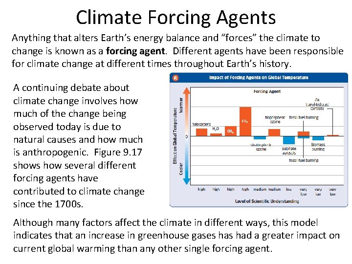 Climate Forcing Agents Anything that alters Earth’s energy balance and “forces” the climate to Climate Forcing Agents Anything that alters Earth’s energy balance and “forces” the climate to