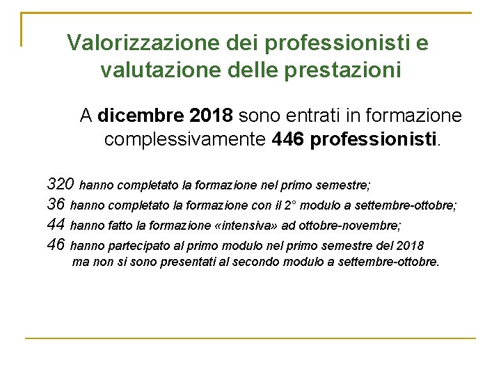 Valorizzazione dei professionisti e valutazione delle prestazioni A dicembre 2018 sono entrati in formazione