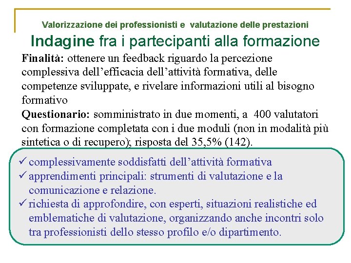 Valorizzazione dei professionisti e valutazione delle prestazioni Indagine fra i partecipanti alla formazione Finalità: