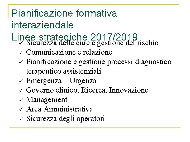 Pianificazione formativa interaziendale Linee strategiche 2017/2019 Sicurezza delle cure e gestione del rischio Comunicazione