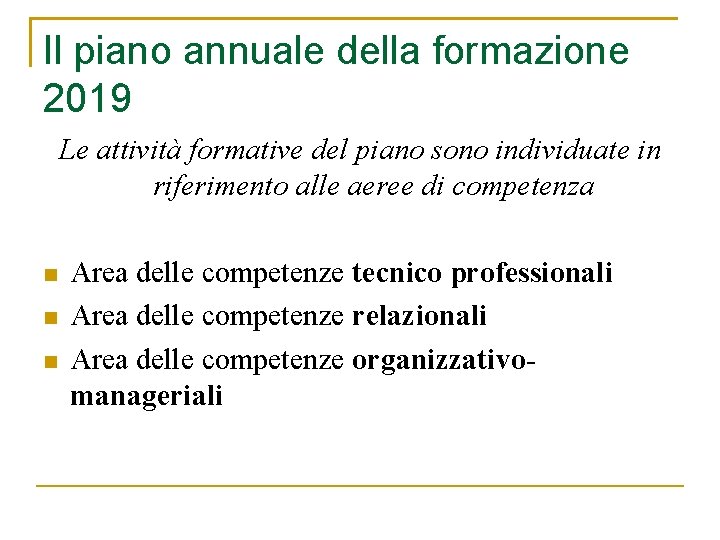 Il piano annuale della formazione 2019 Le attività formative del piano sono individuate in