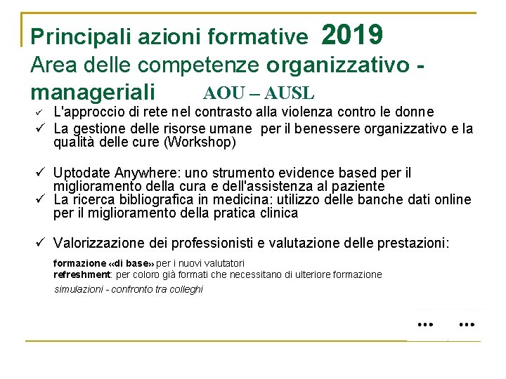 Principali azioni formative 2019 Area delle competenze organizzativo AOU – AUSL manageriali L'approccio di