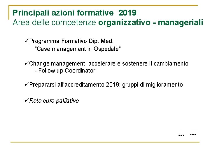 Principali azioni formative 2019 Area delle competenze organizzativo - manageriali Programma Formativo Dip. Med.