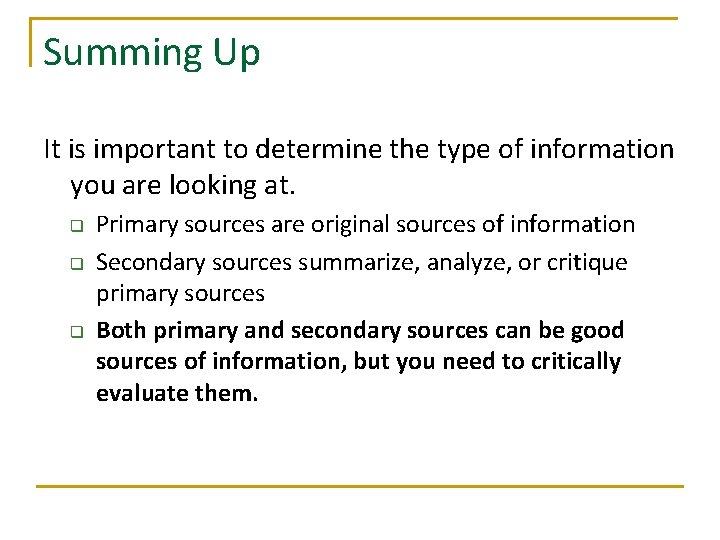 Summing Up It is important to determine the type of information you are looking