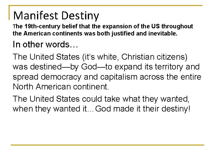 Manifest Destiny The 19 th-century belief that the expansion of the US throughout the