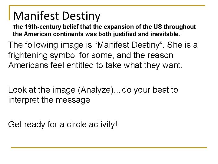 Manifest Destiny The 19 th-century belief that the expansion of the US throughout the