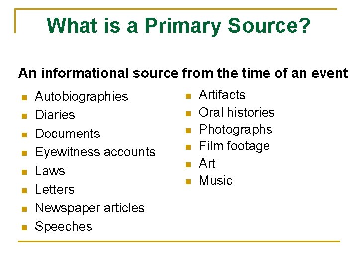What is a Primary Source? An informational source from the time of an event