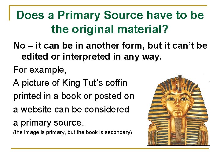 Does a Primary Source have to be the original material? No – it can