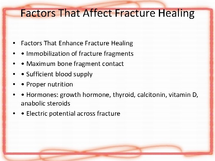 Factors That Affect Fracture Healing Factors That Enhance Fracture Healing • Immobilization of fracture