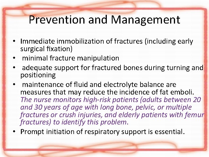 Prevention and Management • Immediate immobilization of fractures (including early surgical ﬁxation) • minimal