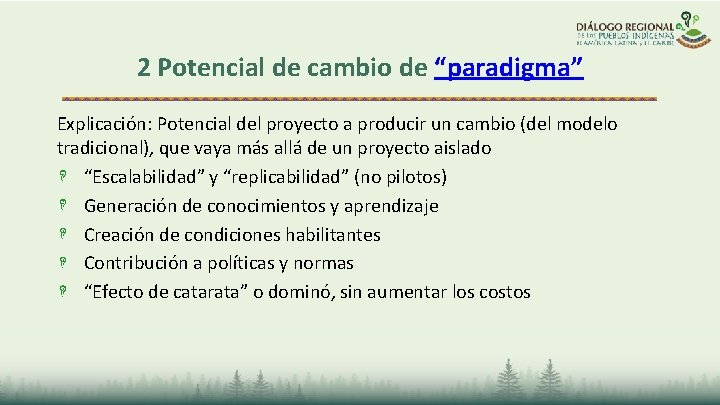 2 Potencial de cambio de “paradigma” Explicación: Potencial del proyecto a producir un cambio