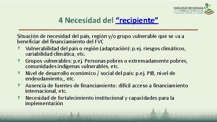 4 Necesidad del “recipiente” Situación de necesidad del país, región y/o grupo vulnerable que