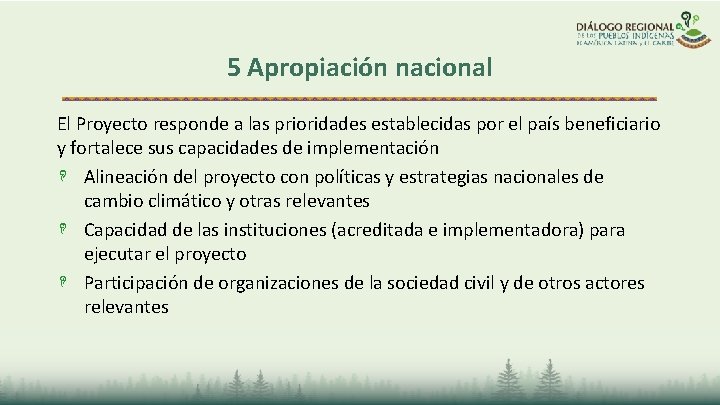 5 Apropiación nacional El Proyecto responde a las prioridades establecidas por el país beneficiario