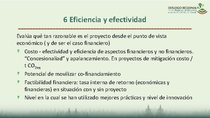 6 Eficiencia y efectividad Evalúa qué tan razonable es el proyecto desde el punto