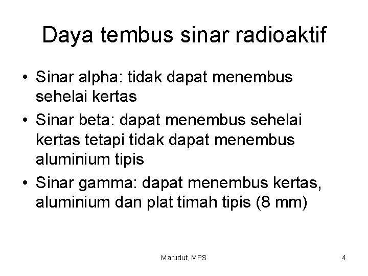 Daya tembus sinar radioaktif • Sinar alpha: tidak dapat menembus sehelai kertas • Sinar