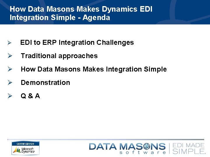 How Data Masons Makes Dynamics EDI Integration Simple - Agenda Ø EDI to ERP